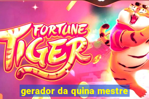 gerador da quina mestre